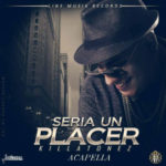 Killatonez - Sería Un Placer (Acapella) MP3